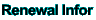 Renewal Infor
