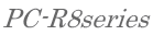 PC-R8series
