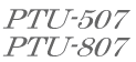 PTU-507 PTU-807